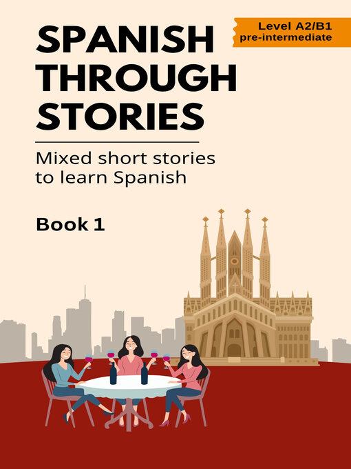Title details for Spanish Through Stories: Mixed Stories to Learn Spanish, Book 1 (A2/B1) by Midas Veraart - Available